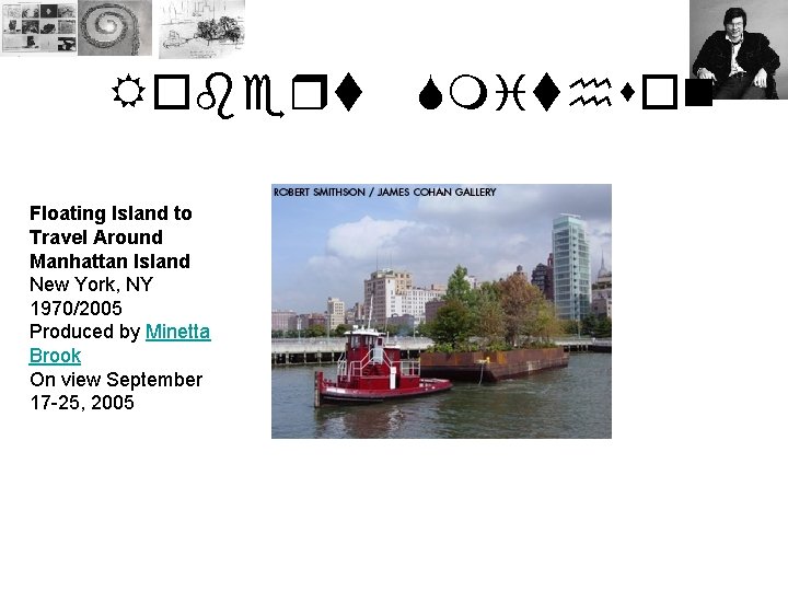 Robert Floating Island to Travel Around Manhattan Island New York, NY 1970/2005 Produced by