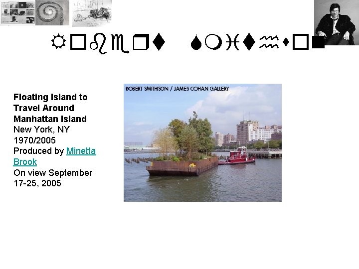 Robert Floating Island to Travel Around Manhattan Island New York, NY 1970/2005 Produced by