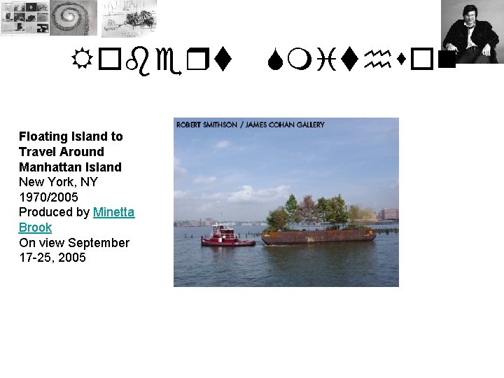 Robert Floating Island to Travel Around Manhattan Island New York, NY 1970/2005 Produced by