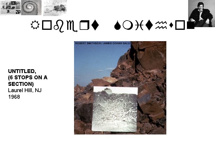 Robert UNTITLED, (6 STOPS ON A SECTION) Laurel Hill, NJ 1968 Smithson 