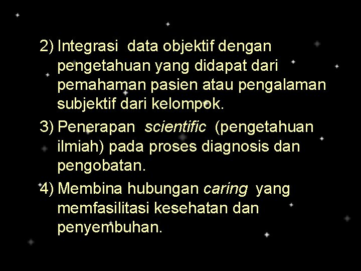 2) Integrasi data objektif dengan pengetahuan yang didapat dari pemahaman pasien atau pengalaman subjektif