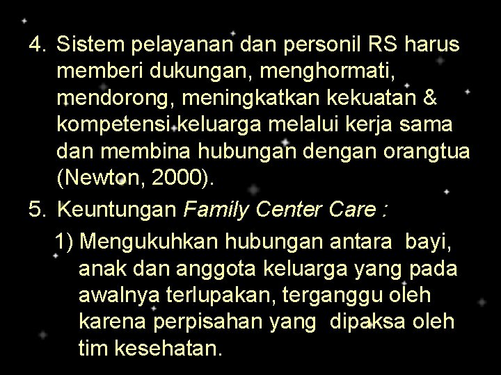 4. Sistem pelayanan dan personil RS harus memberi dukungan, menghormati, mendorong, meningkatkan kekuatan &