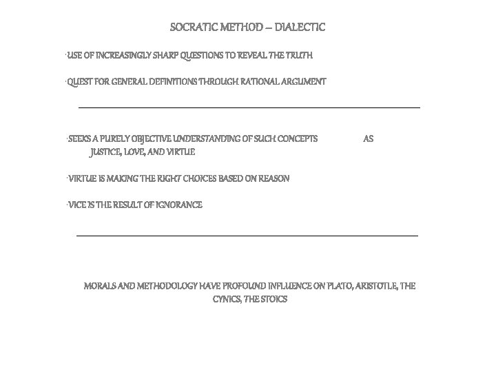 SOCRATIC METHOD – DIALECTIC • USE OF INCREASINGLY SHARP QUESTIONS TO REVEAL THE TRUTH