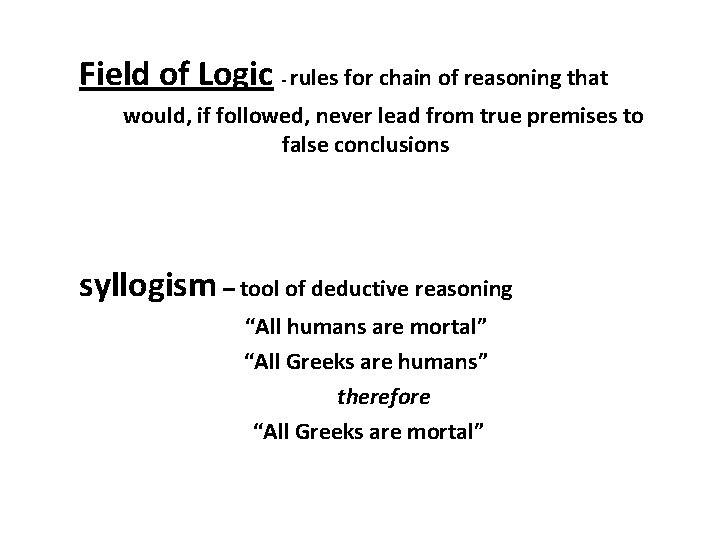 Field of Logic - rules for chain of reasoning that would, if followed, never