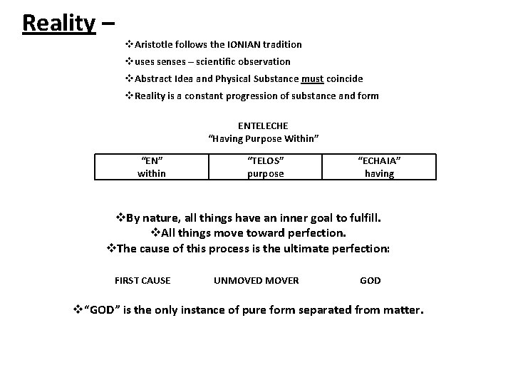 Reality – Aristotle follows the IONIAN tradition uses senses – scientific observation Abstract Idea