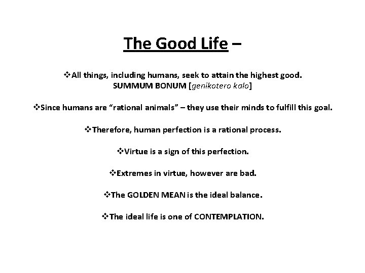 The Good Life – All things, including humans, seek to attain the highest good.