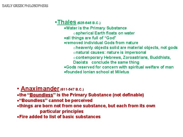 EARLY GREEK PHILOSOPHERS e • Thales (625 -545 B. C. ) Water is the
