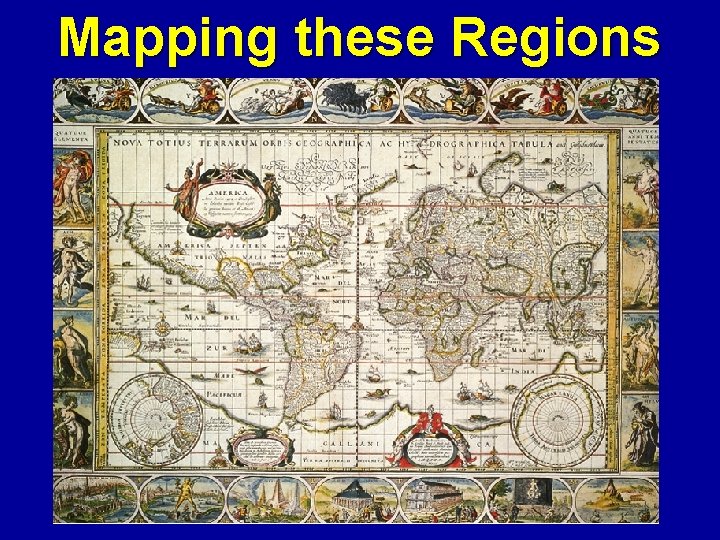 Mapping these Regions 