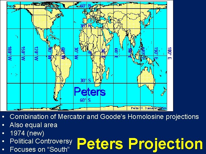  • • • Combination of Mercator and Goode’s Homolosine projections Also equal area