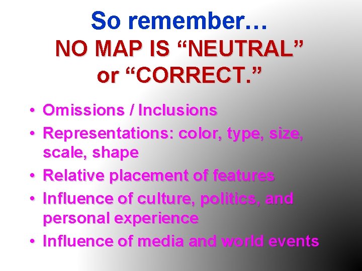 So remember… NO MAP IS “NEUTRAL” or “CORRECT. ” • Omissions / Inclusions •