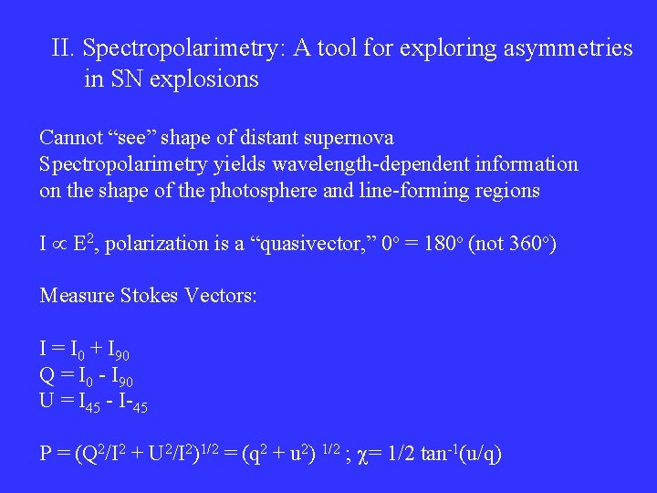 II. Spectropolarimetry: A tool for exploring asymmetries in SN explosions Cannot “see” shape of