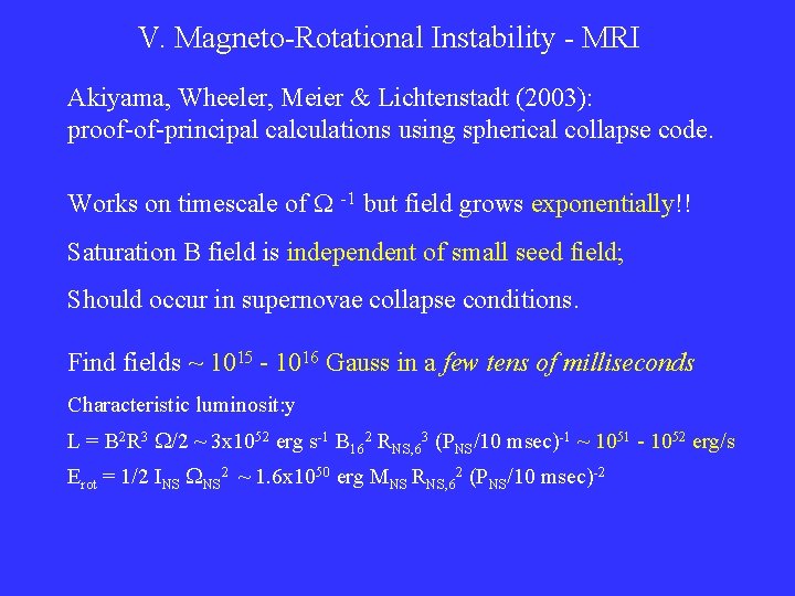 V. Magneto-Rotational Instability - MRI Akiyama, Wheeler, Meier & Lichtenstadt (2003): proof-of-principal calculations using