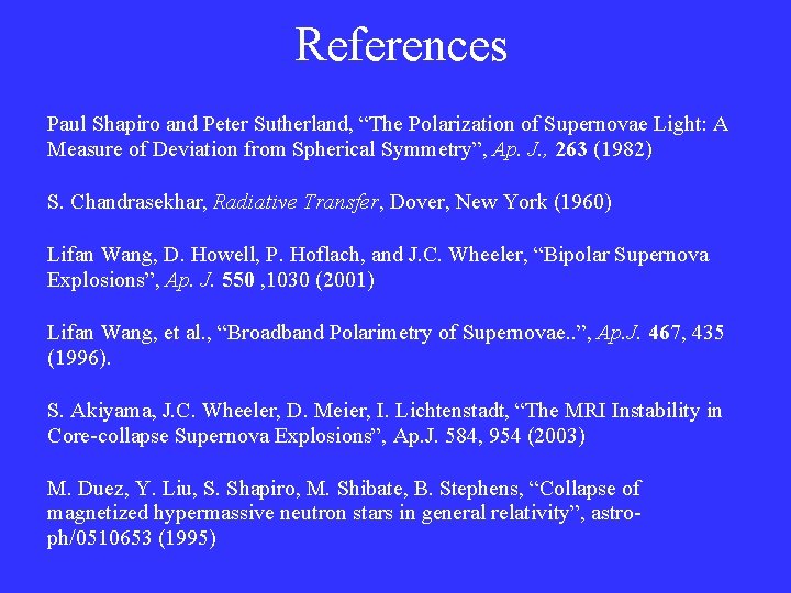 References Paul Shapiro and Peter Sutherland, “The Polarization of Supernovae Light: A Measure of