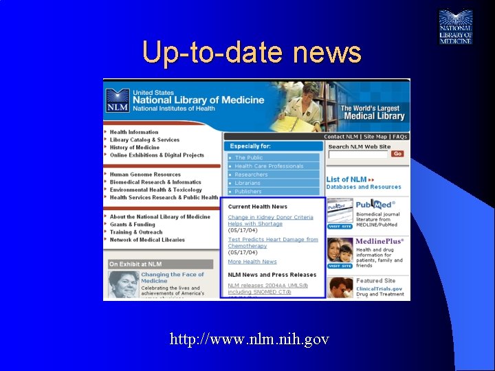 Up-to-date news http: //www. nlm. nih. gov 