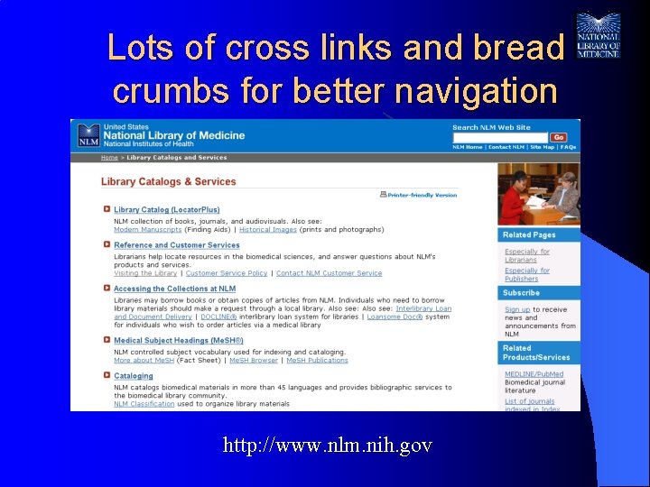 Lots of cross links and bread crumbs for better navigation http: //www. nlm. nih.