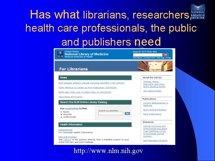 Has what librarians, researchers, health care professionals, the public and publishers need http: //www.