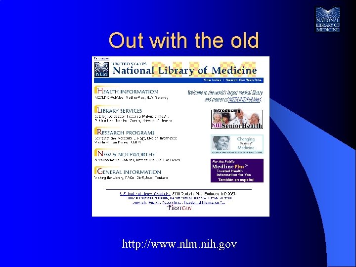 Out with the old http: //www. nlm. nih. gov 