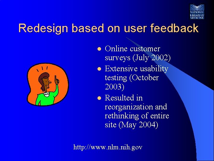 Redesign based on user feedback l l l Online customer surveys (July 2002) Extensive