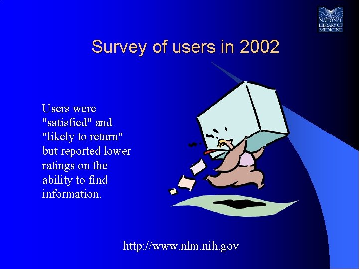 Survey of users in 2002 Users were "satisfied" and "likely to return" but reported