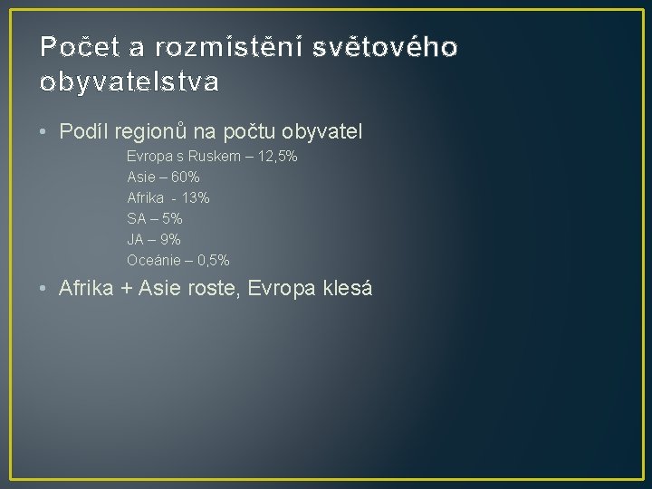 Počet a rozmístění světového obyvatelstva • Podíl regionů na počtu obyvatel Evropa s Ruskem