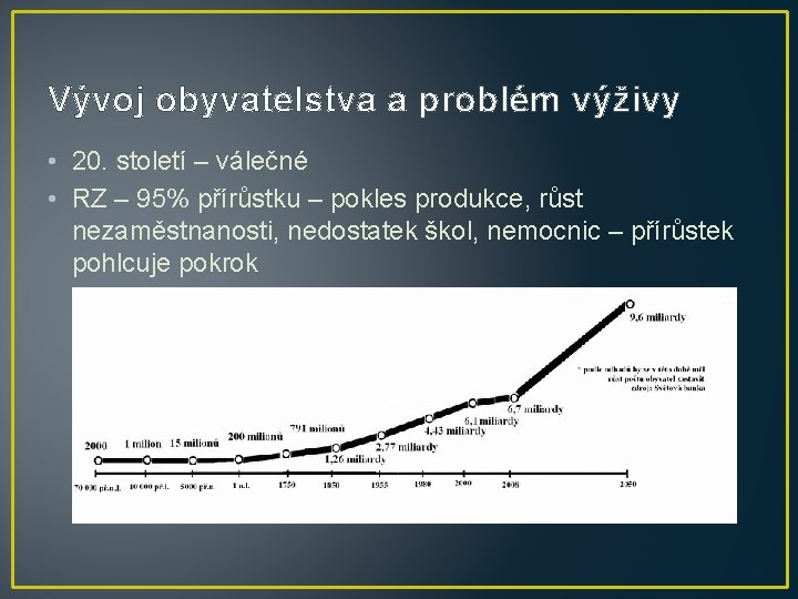 Vývoj obyvatelstva a problém výživy • 20. století – válečné • RZ – 95%