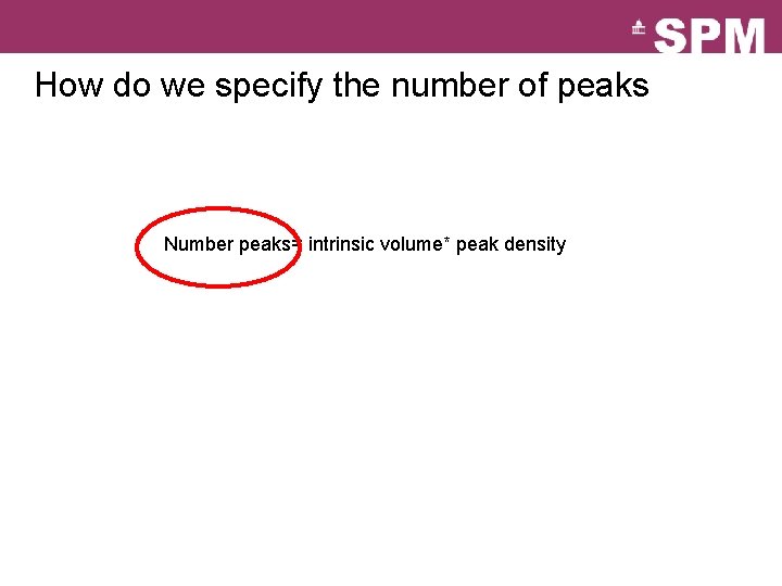 How do we specify the number of peaks Number peaks= intrinsic volume* peak density