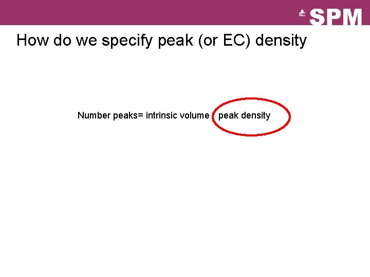 How do we specify peak (or EC) density Number peaks= intrinsic volume * peak