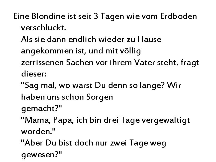 Eine Blondine ist seit 3 Tagen wie vom Erdboden verschluckt. Als sie dann endlich