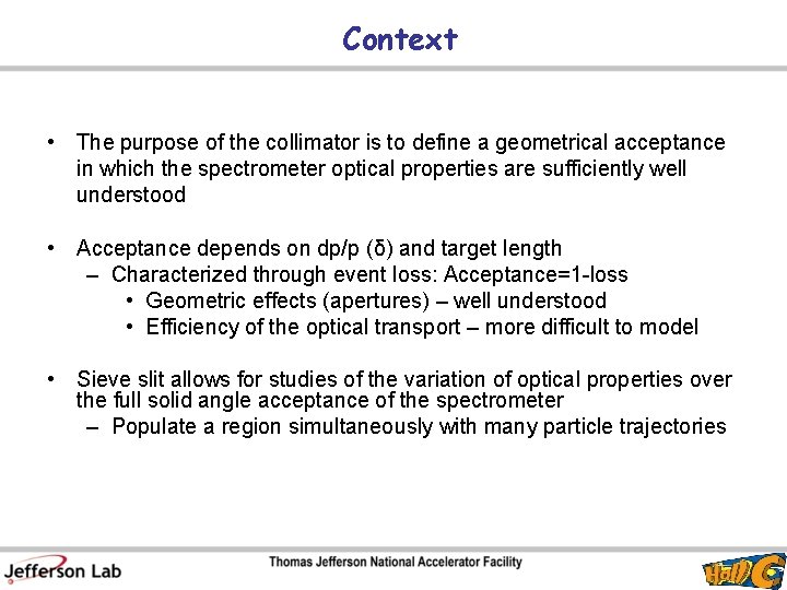 Context • The purpose of the collimator is to define a geometrical acceptance in