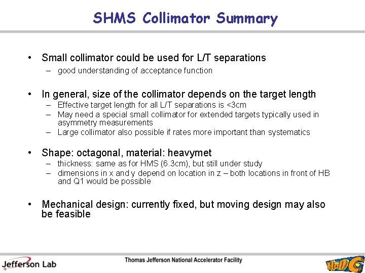 SHMS Collimator Summary • Small collimator could be used for L/T separations – good
