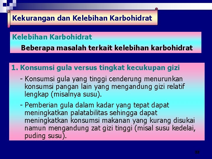 Kekurangan dan Kelebihan Karbohidrat Beberapa masalah terkait kelebihan karbohidrat 1. Konsumsi gula versus tingkat Kekurangan dan Kelebihan Karbohidrat Beberapa masalah terkait kelebihan karbohidrat 1. Konsumsi gula versus tingkat