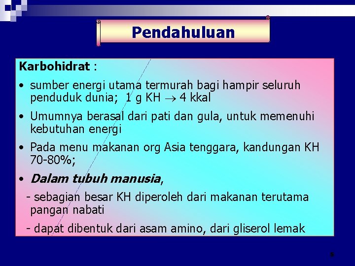 Pendahuluan Karbohidrat : • sumber energi utama termurah bagi hampir seluruh penduduk dunia; 1 Pendahuluan Karbohidrat : • sumber energi utama termurah bagi hampir seluruh penduduk dunia; 1