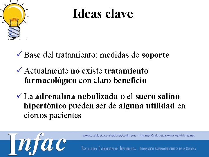 Ideas clave ü Base del tratamiento: medidas de soporte ü Actualmente no existe tratamiento