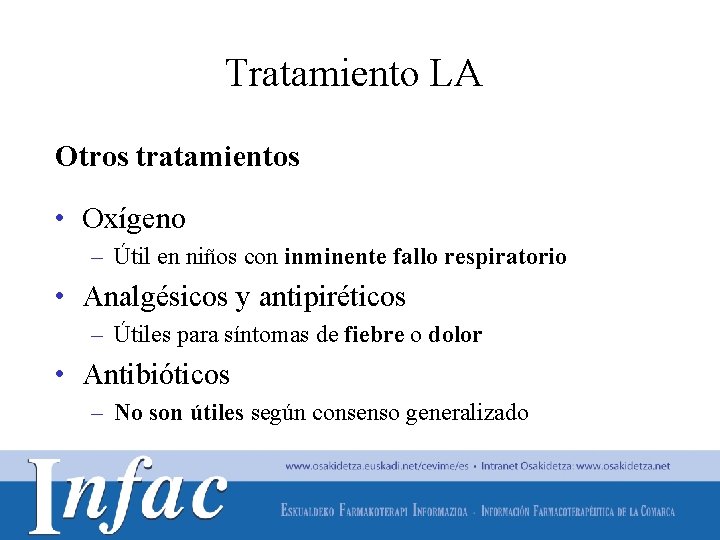 Tratamiento LA Otros tratamientos • Oxígeno – Útil en niños con inminente fallo respiratorio