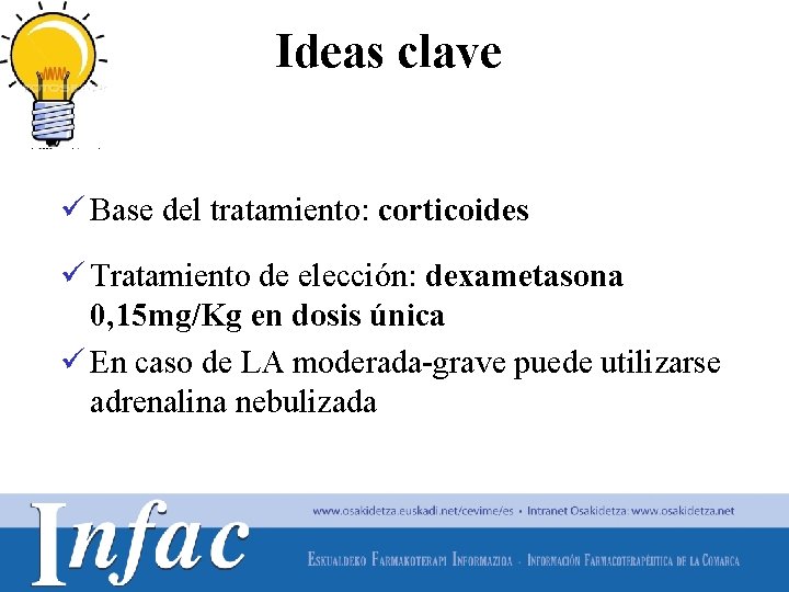 Ideas clave ü Base del tratamiento: corticoides ü Tratamiento de elección: dexametasona 0, 15