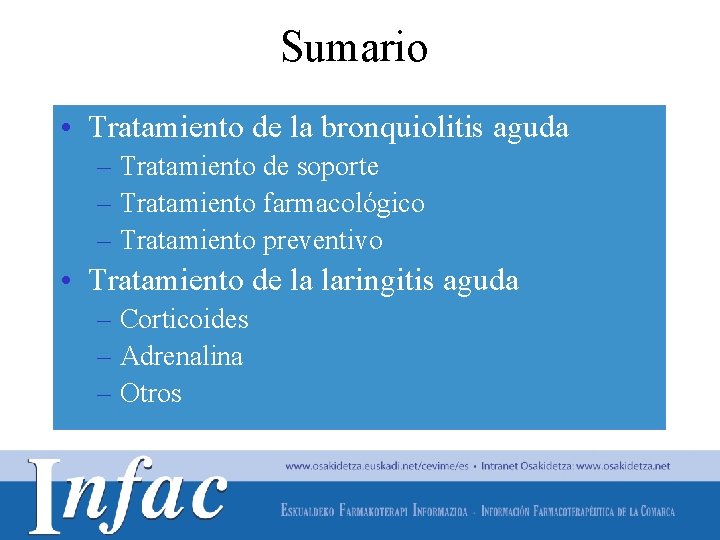 Sumario • Tratamiento de la bronquiolitis aguda – Tratamiento de soporte – Tratamiento farmacológico