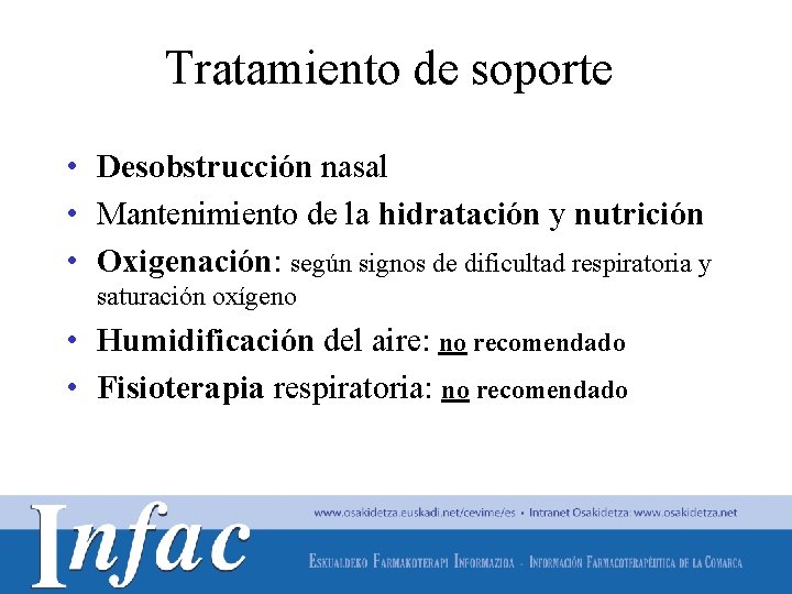 Tratamiento de soporte • Desobstrucción nasal • Mantenimiento de la hidratación y nutrición •