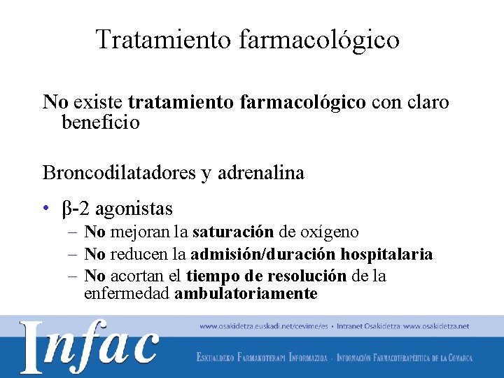Tratamiento farmacológico No existe tratamiento farmacológico con claro beneficio Broncodilatadores y adrenalina • β-2