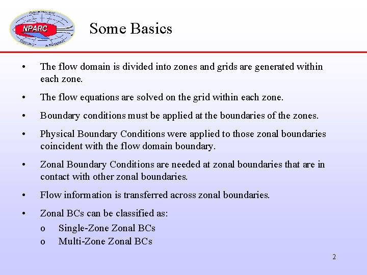 Some Basics • The flow domain is divided into zones and grids are generated