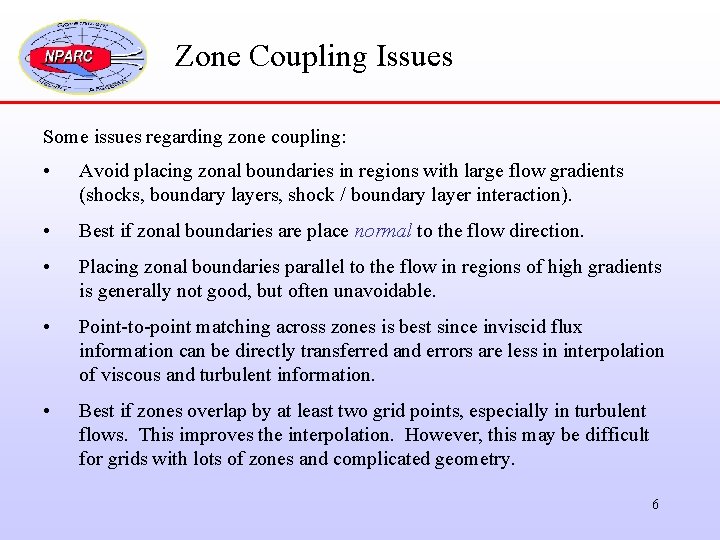 Zone Coupling Issues Some issues regarding zone coupling: • Avoid placing zonal boundaries in