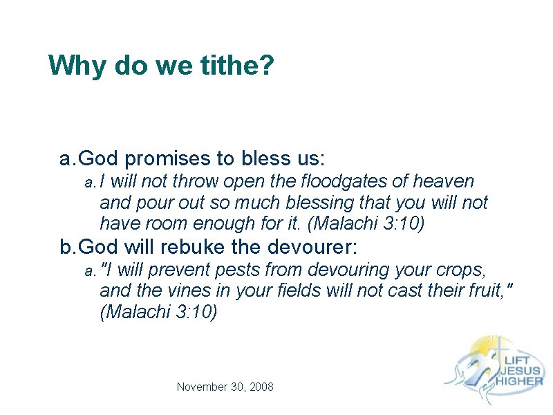 Why do we tithe? a. God promises to bless us: a. I will not