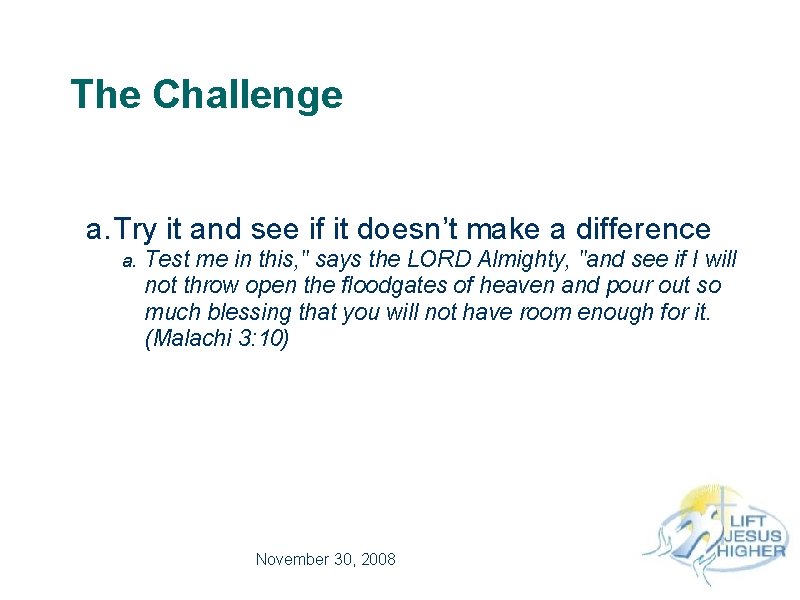 The Challenge a. Try it and see if it doesn’t make a difference a.