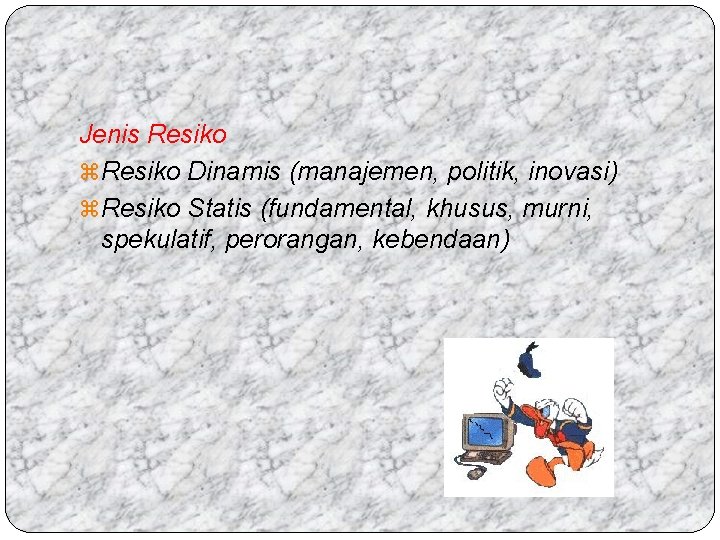 Jenis Resiko z Resiko Dinamis (manajemen, politik, inovasi) z Resiko Statis (fundamental, khusus, murni,