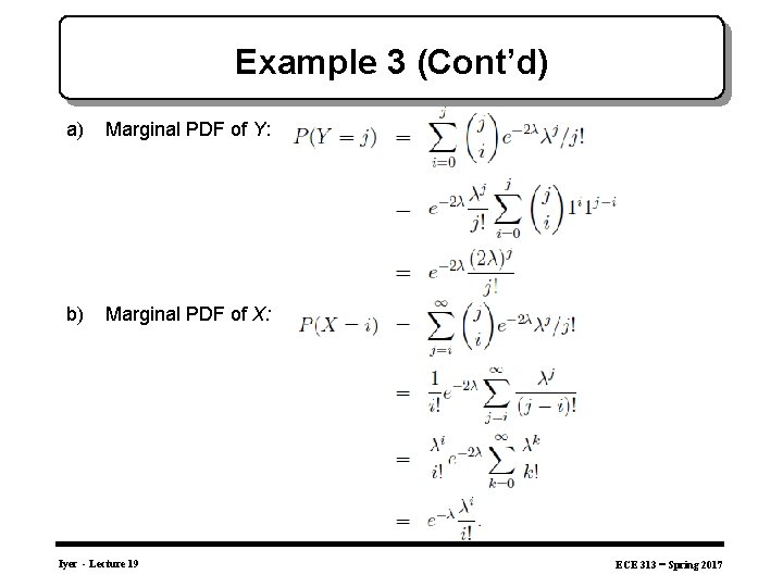 Example 3 (Cont’d) a) Marginal PDF of Y: b) Marginal PDF of X: Iyer