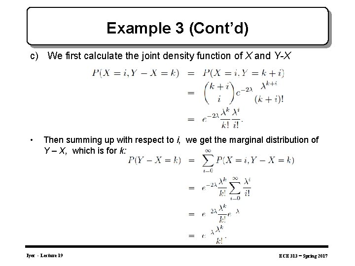 Example 3 (Cont’d) c) We first calculate the joint density function of X and