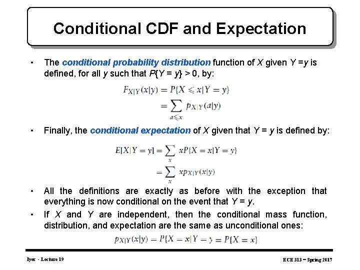 Conditional CDF and Expectation • The conditional probability distribution function of X given Y