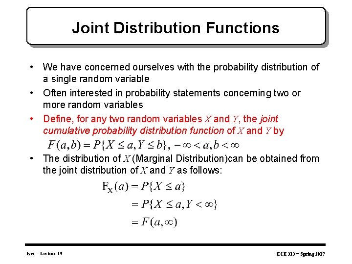 Joint Distribution Functions • We have concerned ourselves with the probability distribution of a