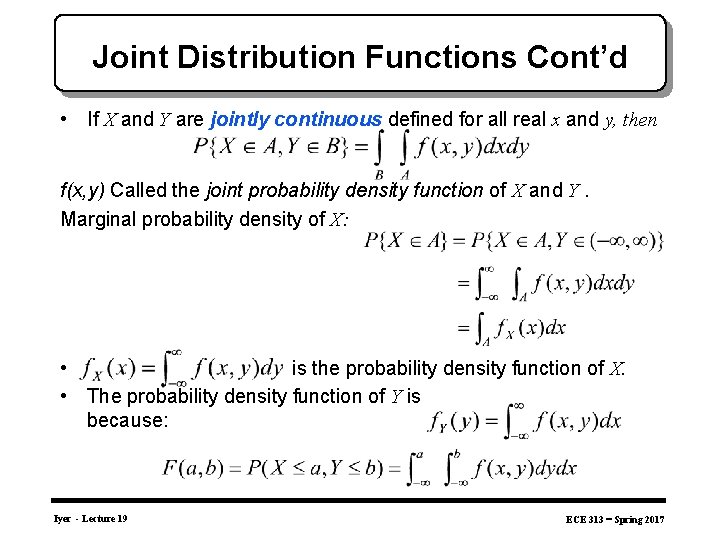 Joint Distribution Functions Cont’d • If X and Y are jointly continuous defined for