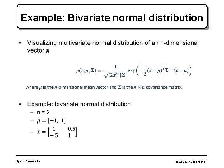 Example: Bivariate normal distribution • Iyer - Lecture 19 ECE 313 – Spring 2017
