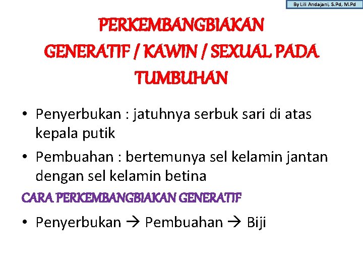 By Lili Andajani, S. Pd, M. Pd PERKEMBANGBIAKAN GENERATIF / KAWIN / SEXUAL PADA